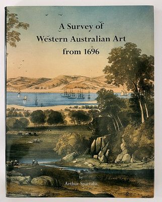 A Survey of Western Australian Art from 1696 by Arthur Spartalis