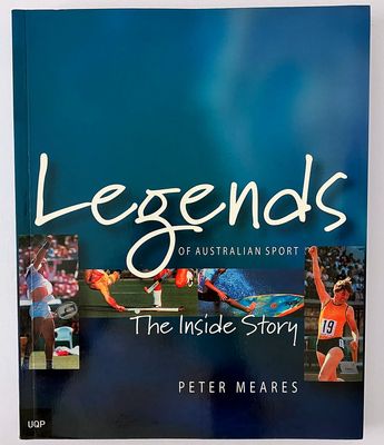 Legends of Australian Sport: The Inside Story by Peter Meares
