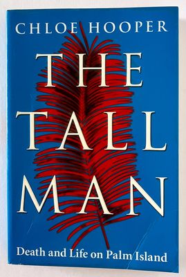 The Tall Man: Death and Life on Palm Island by Chloe Hooper