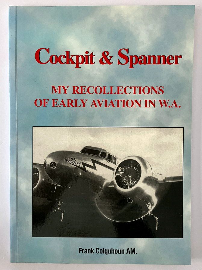 Cockpit and Spanner: My Recollections of Early Aviation in Western Australia by Frank Colquhoun