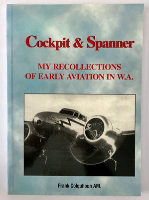Cockpit and Spanner: My Recollections of Early Aviation in Western Australia by Frank Colquhoun