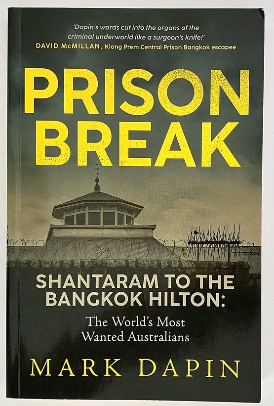 Prison Break: Shantaram to the Bangkok Hilton: The World’s Most Wanted Australians by Mark Dapin