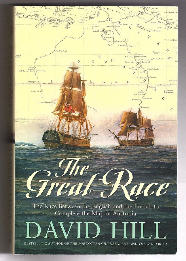 The Great Race: The Race Between the English and the French to Complete the Map of Australia by David Hill