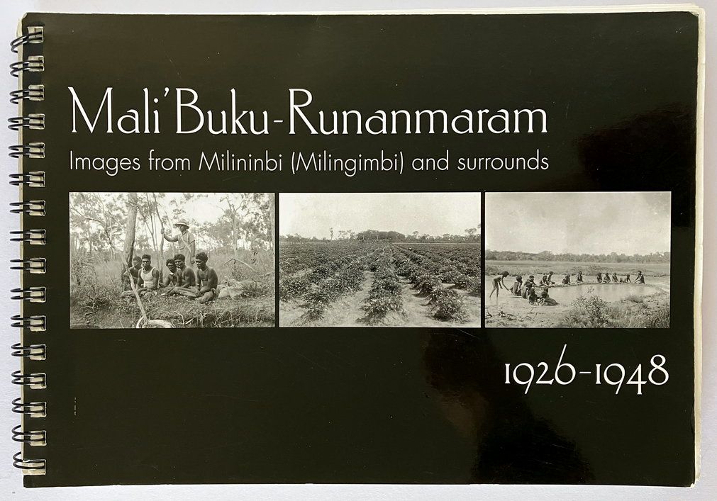 Mali&#39; Buku-Runanmaram: Images from Milininibi (Milingimbi) and Surrounds: 1926-1948 compiled by Joseph Neparrna Gumbula