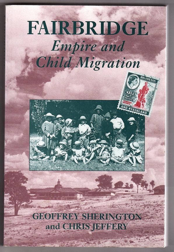 Fairbridge: Empire and Child Migration by Geoffrey Sherington and Chris Jeffery