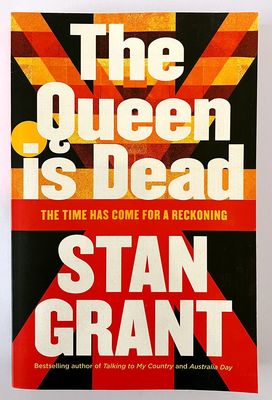 The Queen is Dead by Stan Grant