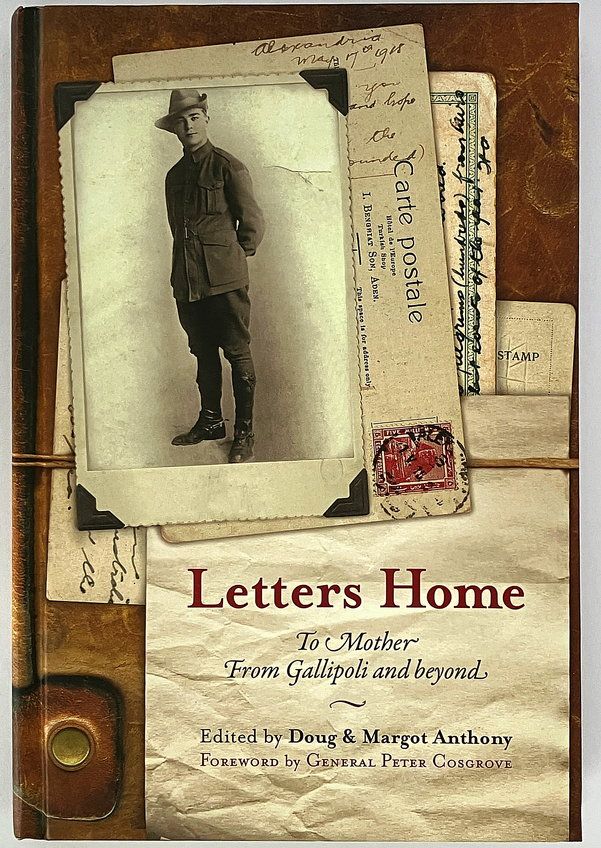 Letters Home: To Mother, from Gallipoli and Beyond: Diaries and Letters of Sapper Hubert Anthony edited by Doug and Margot Anthony