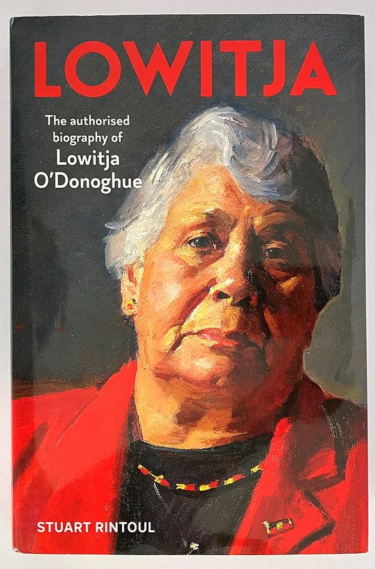 Lowitja: The Authorised of Lowitja O&#39;Donoghue by Stuart Rintoul