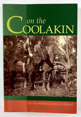 On the Coolakin: An Australian Country Childhood by Thelma M Atkins