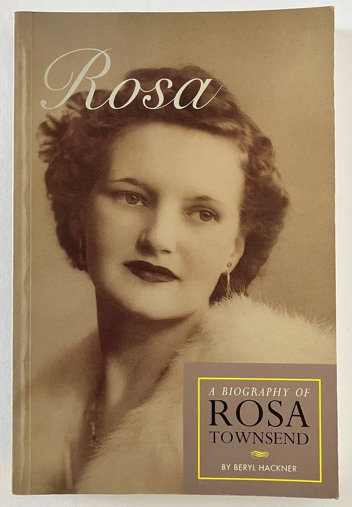 Rosa: A Biography of Rosa Townsend by Beryl Hackner