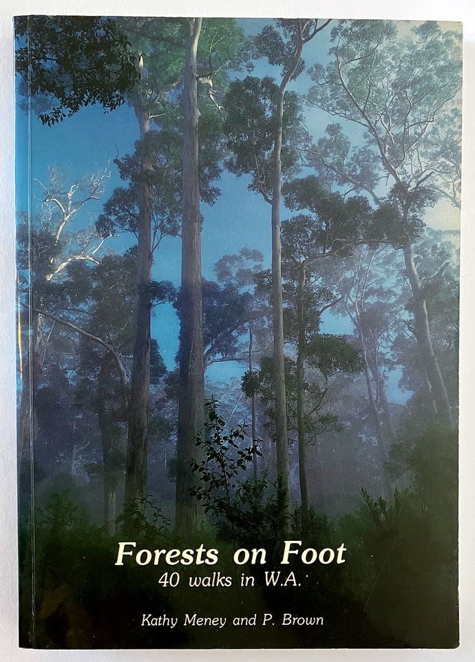 Forests on Foot: 40 Walks in the Forests of the South West of Western Australia by Kathy Meney and P Brown