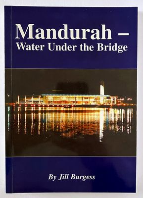 Mandurah: Water Under the Bridge by Jill Burgess