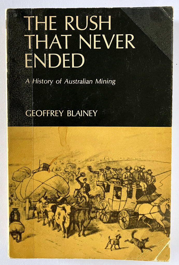 The Rush That Never Ended: A History of Australian Mining by Geoffrey Blainey