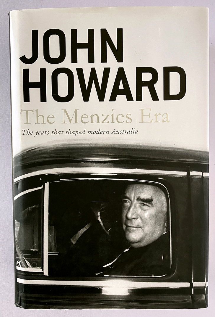 The Menzies Era: The Years That Shaped Modern Australia by John Howard