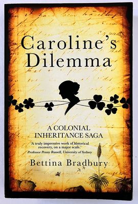 Caroline&#39;s Dilemma: A Colonial Inheritance Saga by Bettina Bradbury