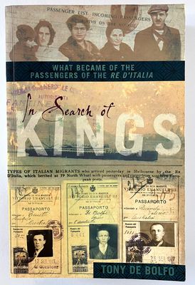 In Search of Kings: What Became of the Passengers of the Re D&#39;Italia by Tony De Bolfo
