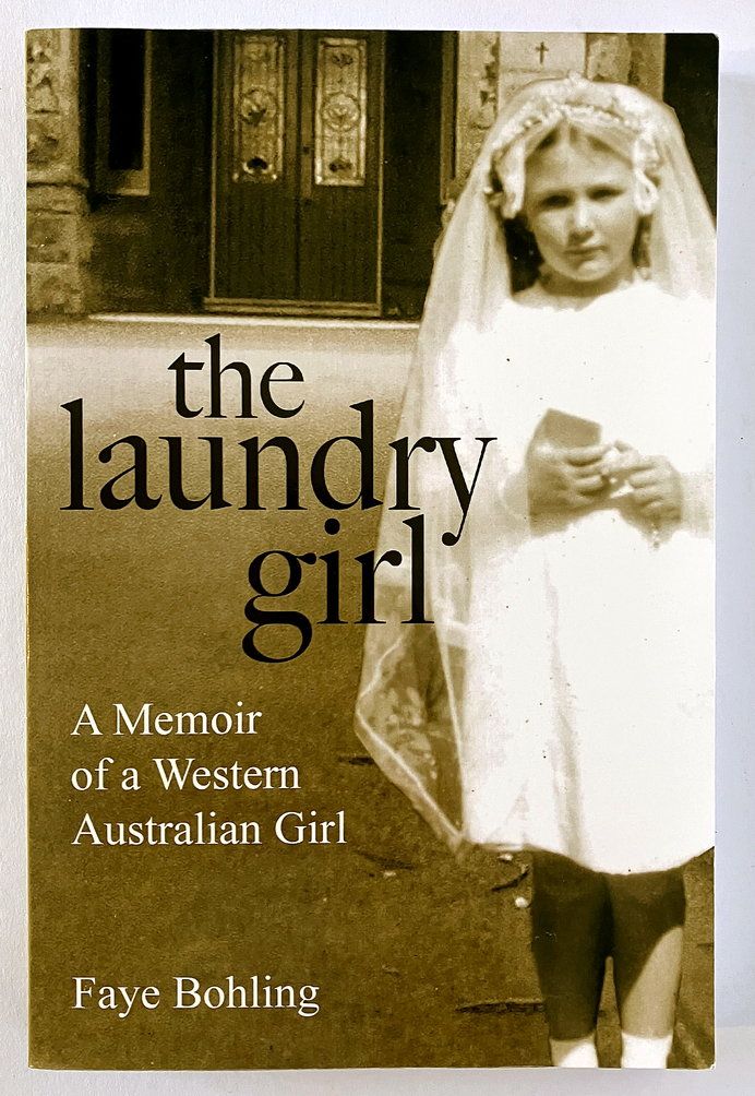 The Laundry Girl: A Memoir of a Western Australian Girl by Faye Bohling