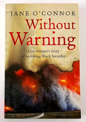 Without Warning: One Woman&#39;s Story of Surviving Black Saturday by Jane O&#39;Connor