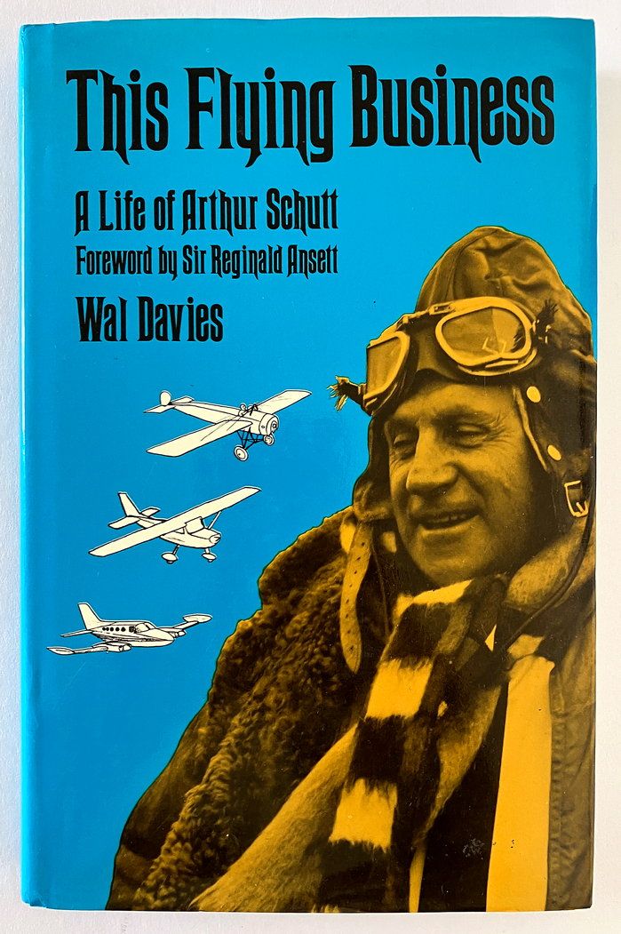 This Flying Business: A Life of Arthur Schutt by Wal Davies
