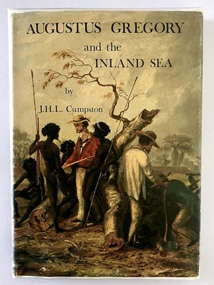 Augustus Gregory and the Inland Sea by J H L Cumpston