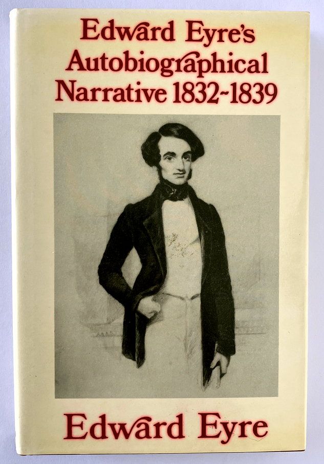 Edward Eyre&#39;s Autobiographical Narrative 1832-39 edited by Jill Waterhouse