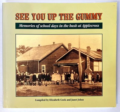 See You Up the Gummy: Memories of School Days in the Bush at Applecross by Elizabeth Cook and Janet Johns