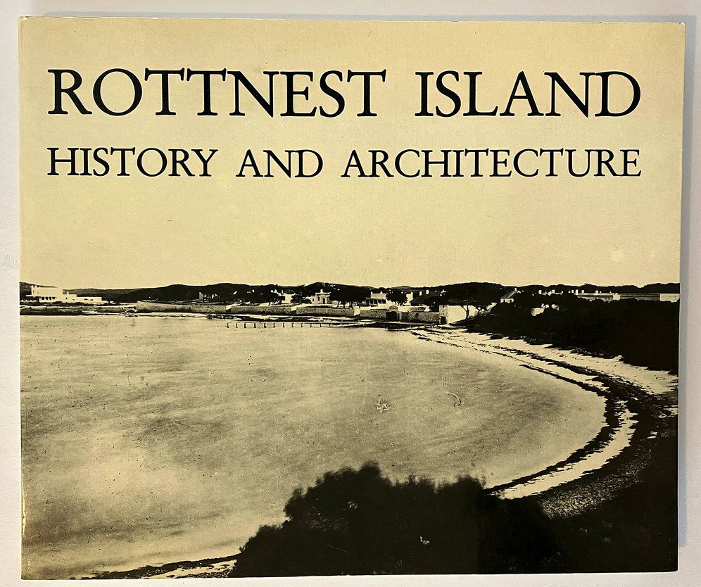 Rottnest Island: History and Architecture by R J Ferguson