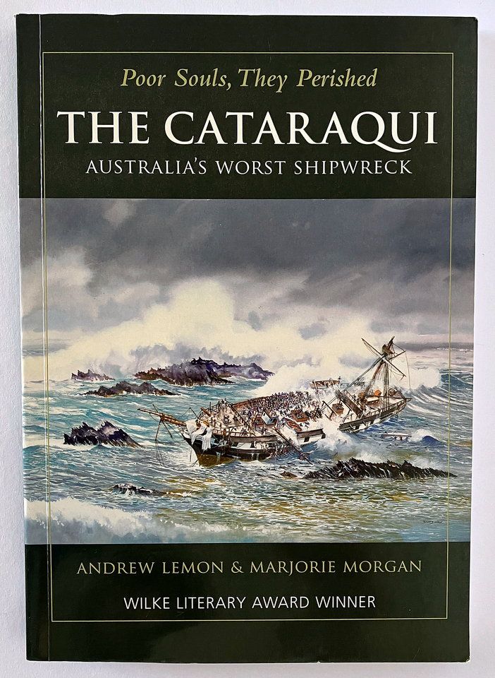 Poor Souls They Perished: The Cataraqui: Australia&#39;s Worst Shipwreck by Andrew Lemon and Marjorie Morgan