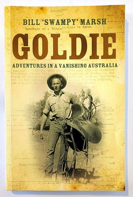 Goldie: Adventures in a Vanishing Australia by Bill Swampy Marsh