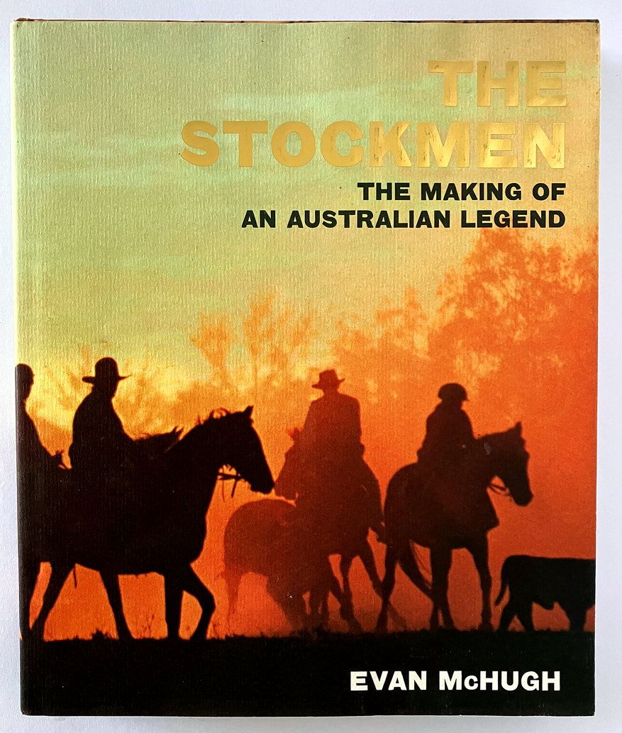 The Stockmen: The Making of an Australian Legend by Evan McHugh