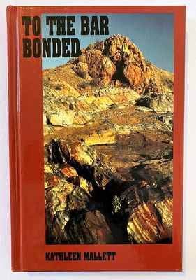 To the Bar Bonded: A History of Early Marble Bar by Kathleen Mallett