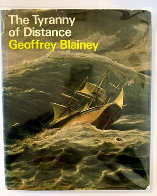 The Tyranny of Distance: How Distance Shaped Australia&#39;s History by Geoffrey Blainey