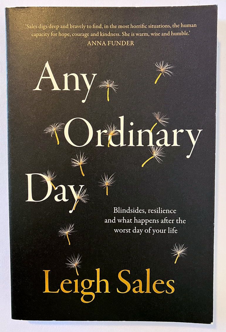 Any Ordinary Day: Blindsides, Resilience and What Happens After the Worst Day of Your Life by Leigh Sales