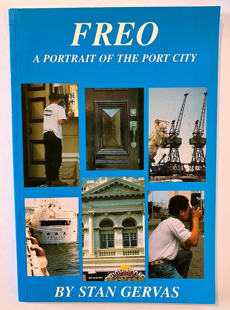 Freo: A Portrait of the Port City by Stan Gervas