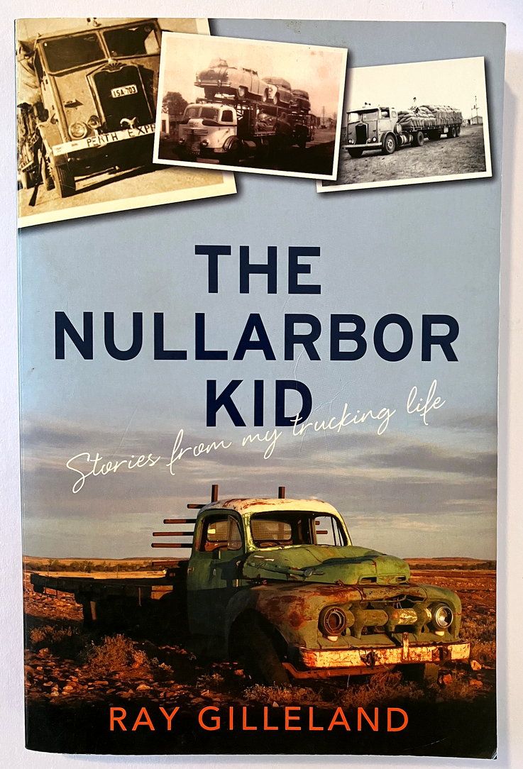 The Nullarbor Kid: Stories From My Trucking Life by Ray Gilleland