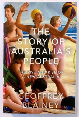The Story of Australia&#39;s People Volume II: The Rise and Rise of a New Australia by Geoffrey Blainey