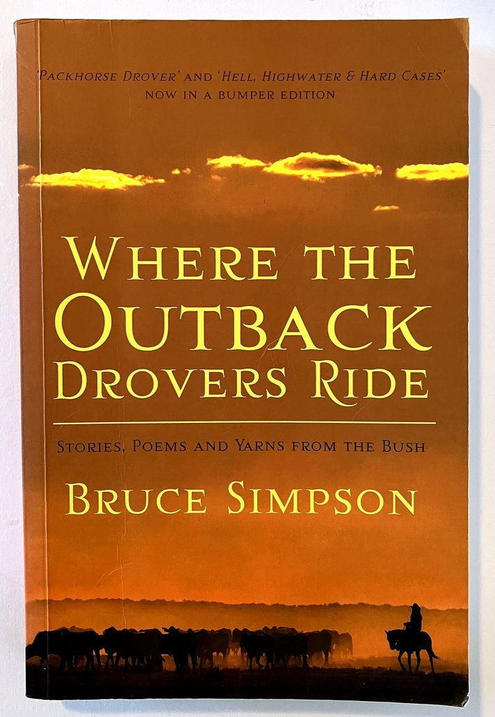 Where the Outback Drovers Ride: Stories, Poems and Yarns from the Bush by Bruce Simpson