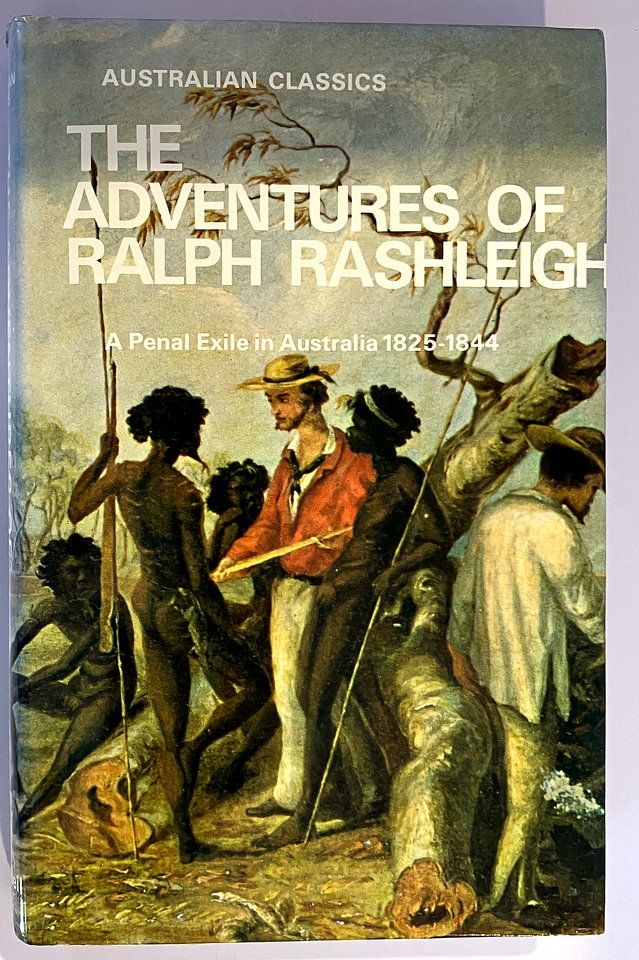 The Adventures of Ralph Rashleigh: A Penal Exile in Australia 1825-1844 by James Tucker