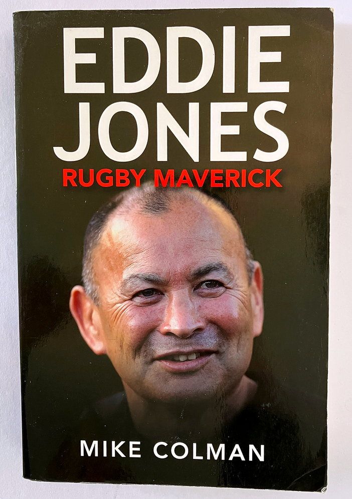 Eddie Jones: Rugby Maverick by Mike Colman