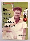 Yes, There Is Life Besides Cricket!: The Autobiography of Arthur Marshall