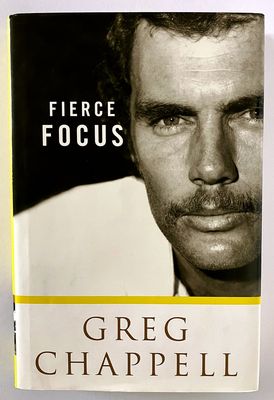 Fierce Focus by Greg Chappell