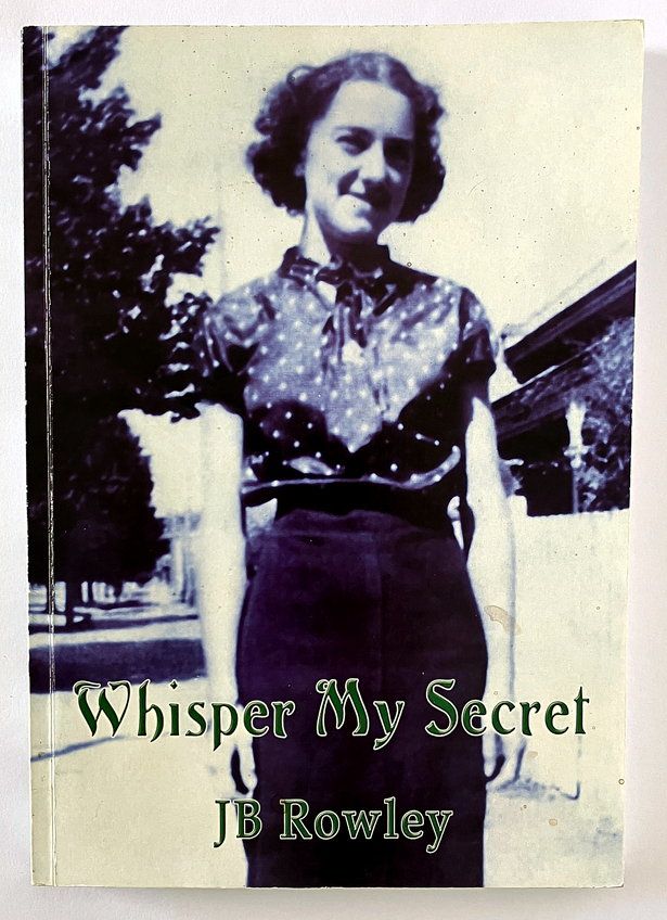 Whisper My Secret by J B Rowley