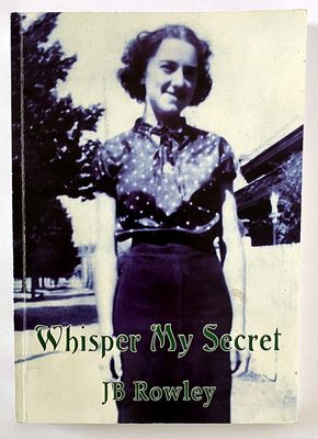 Whisper My Secret by J B Rowley