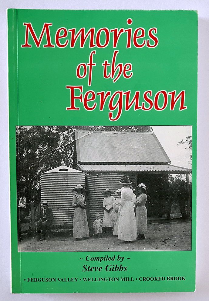 Memories of the Ferguson [Fergurson Valley, Wellington Mill and Crooked Brook] compiled by Steve Gibbs