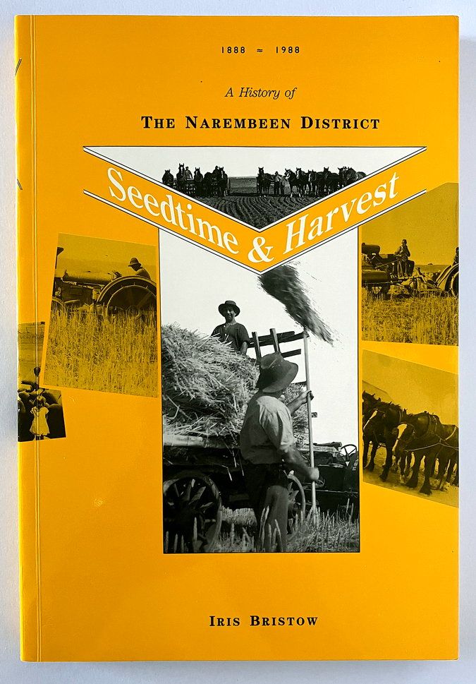 Seedtime &amp; Harvest: A History of the Narembeen District 1888-1988 by Iris Bristow