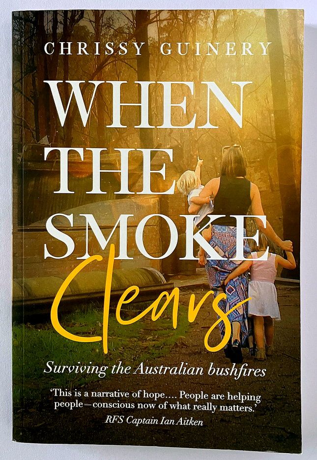 When the Smoke Clears: Surviving the Australian Bushfires by Chrissy Guinery