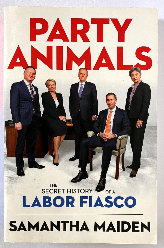 Party Animals: The Secret History of a Labor Fiasco by Samantha Maiden