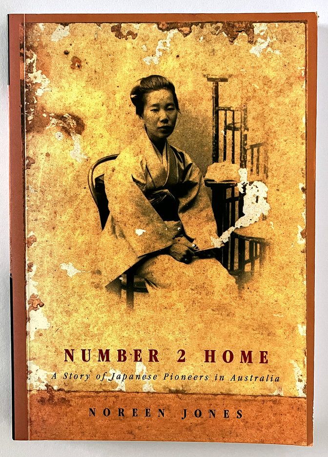 Number 2 Home: A Story of Japanese Pioneers in Australia by Noreen Jones