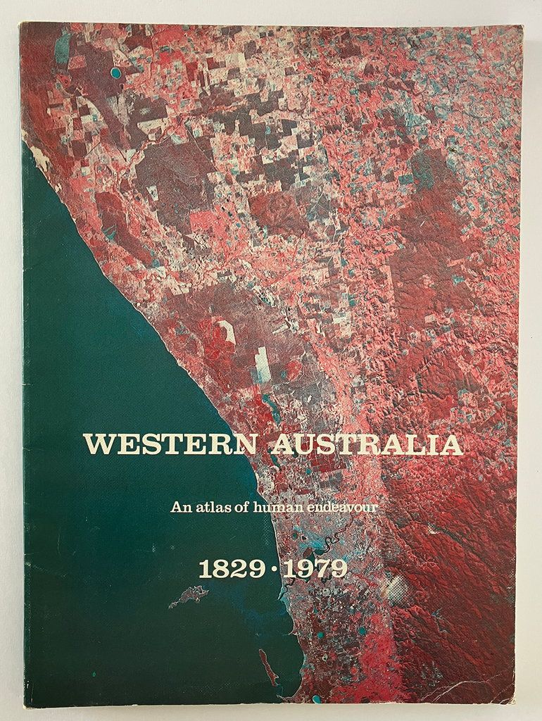 Western Australia: An Atlas of Human Endeavour 1829 - 1979 edited by N T Jarvis
