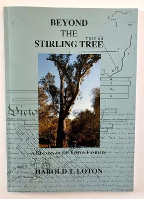 Beyond the Stirling Tree: A History of the Loton Families by Harold T Loton